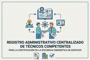 Registro Administrativo Centralizado de Técnicos Competentes certificados eficiencia energetica edificios